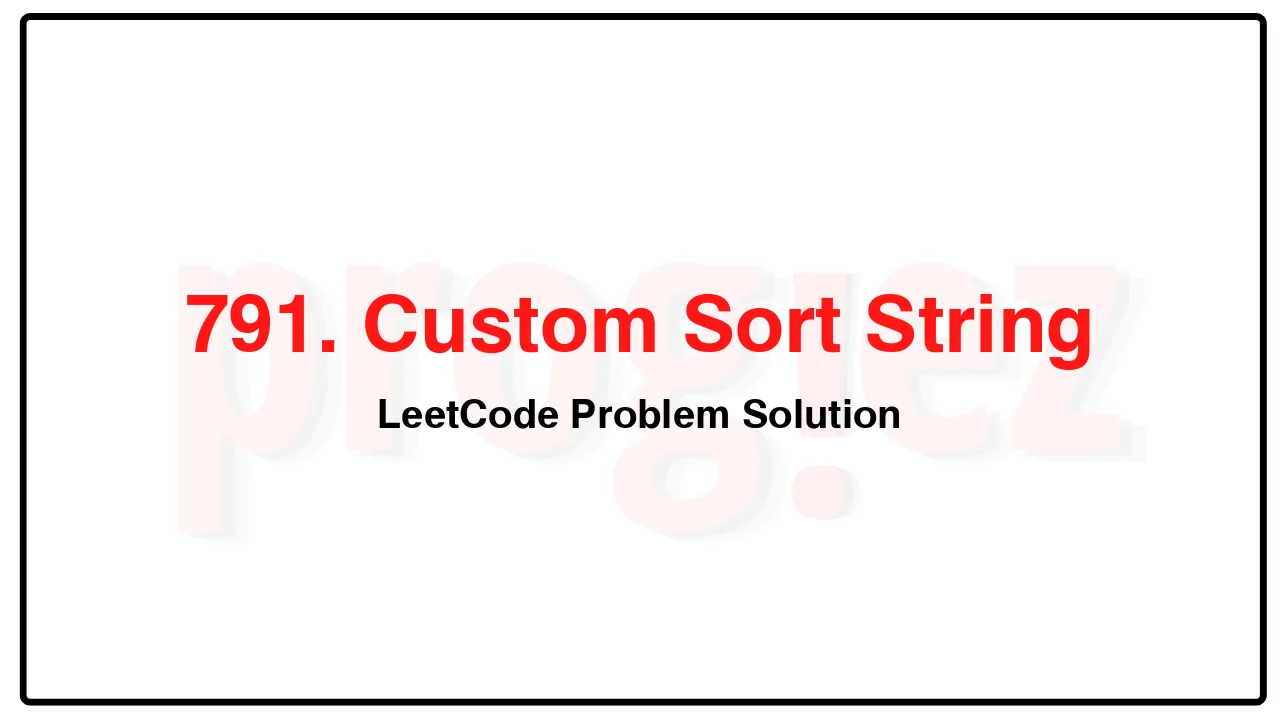 791. Custom Sort String LeetCode Solution image