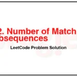 792-Number-of-Matching-Subsequences-LeetCode-Problem-Solution