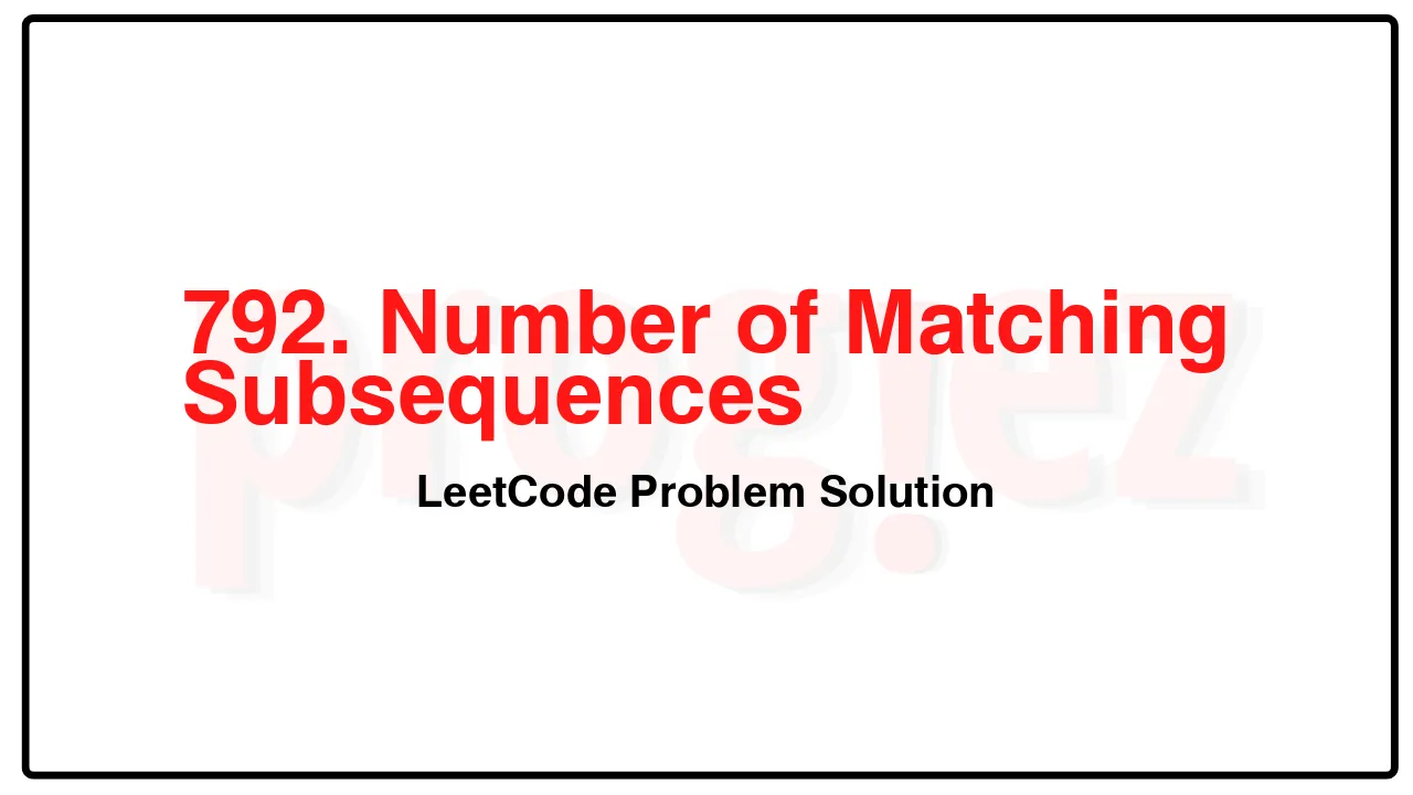 792. Number of Matching Subsequences LeetCode Solution image