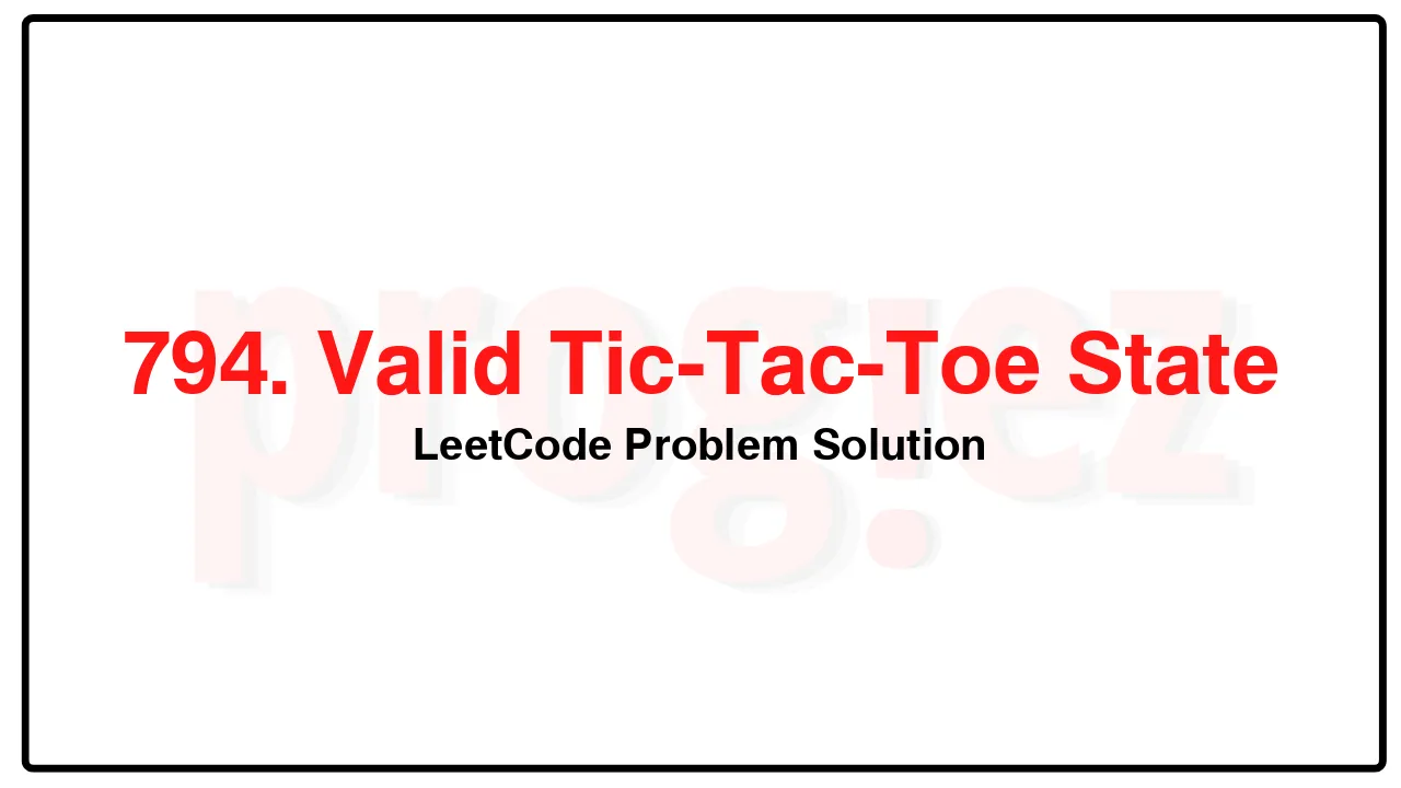 794. Valid Tic-Tac-Toe State LeetCode Solution image