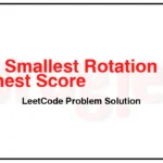 798-Smallest-Rotation-with-Highest-Score-LeetCode-Problem-Solution