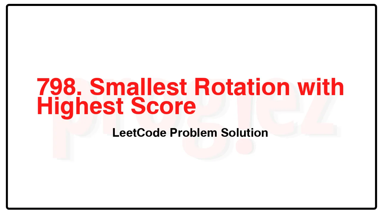 798. Smallest Rotation with Highest Score LeetCode Solution image