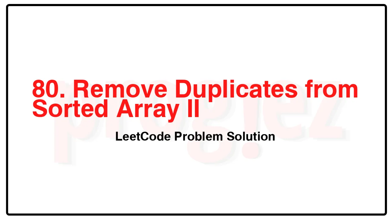 80. Remove Duplicates from Sorted Array II LeetCode Solution image