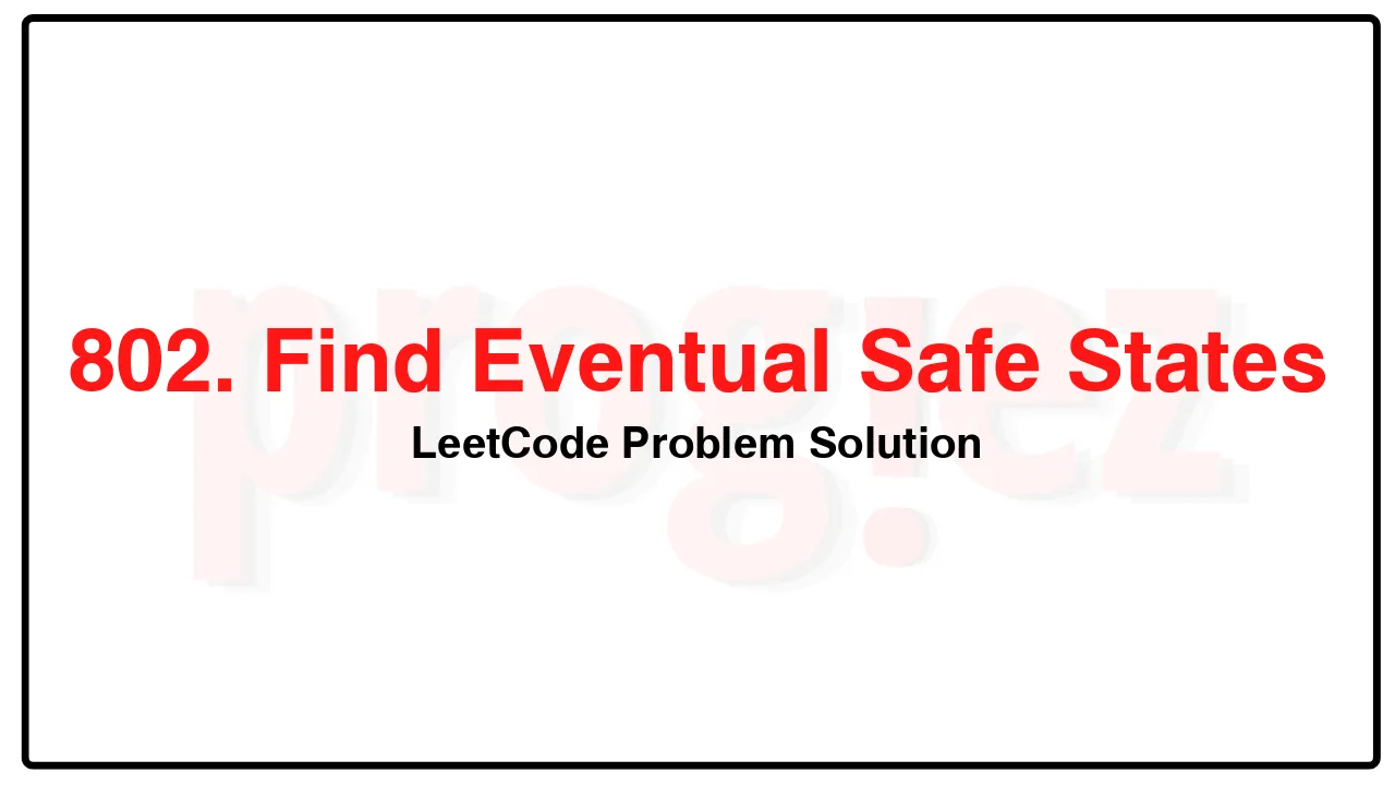 802. Find Eventual Safe States LeetCode Solution image