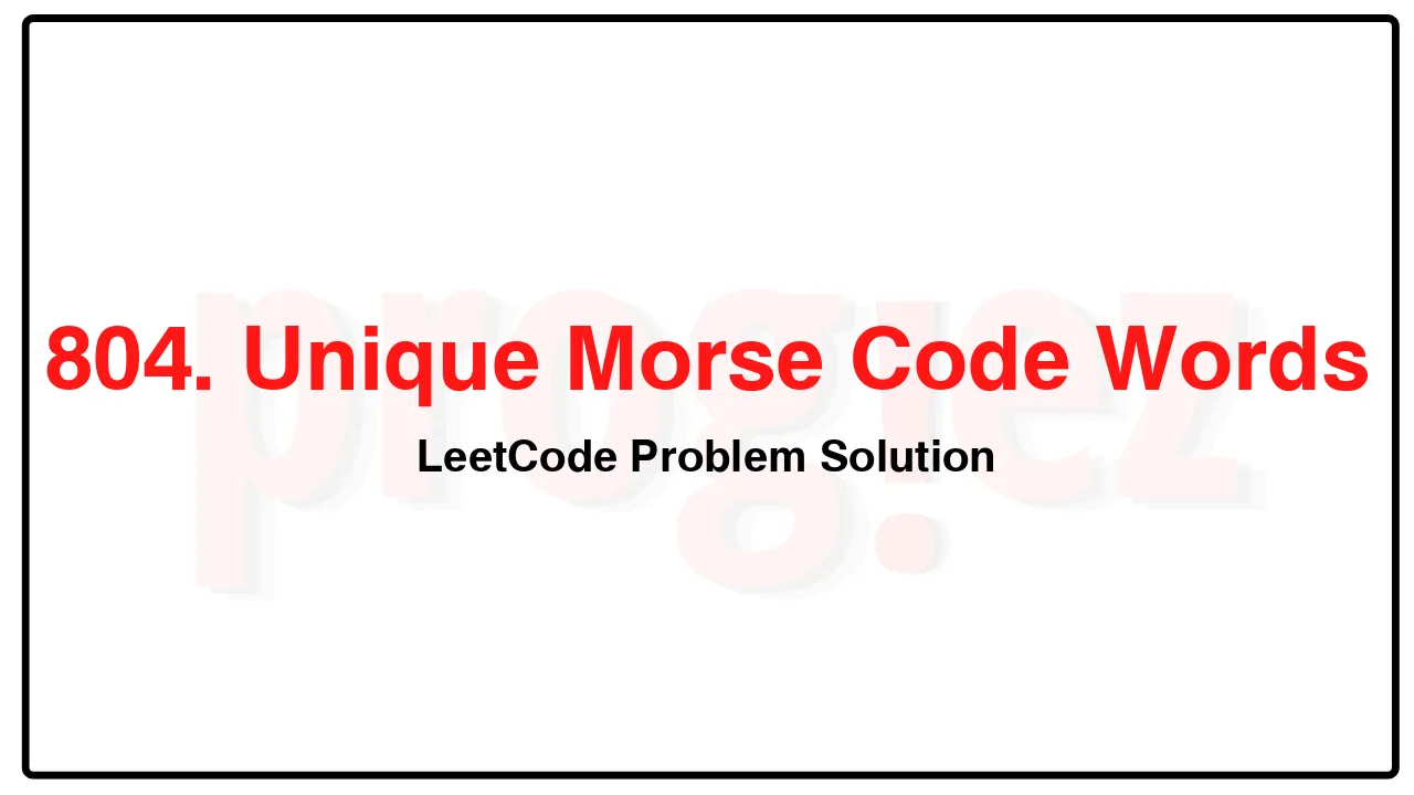 804. Unique Morse Code Words LeetCode Solution image