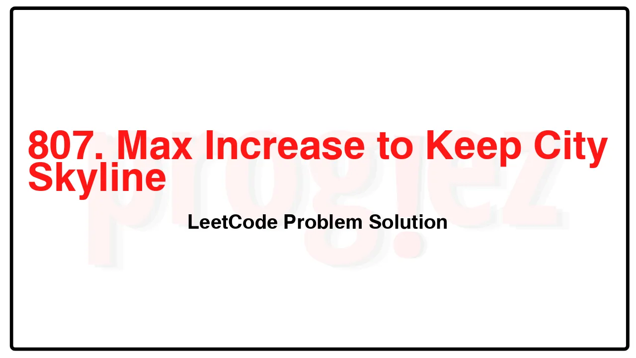 807. Max Increase to Keep City Skyline LeetCode Solution image