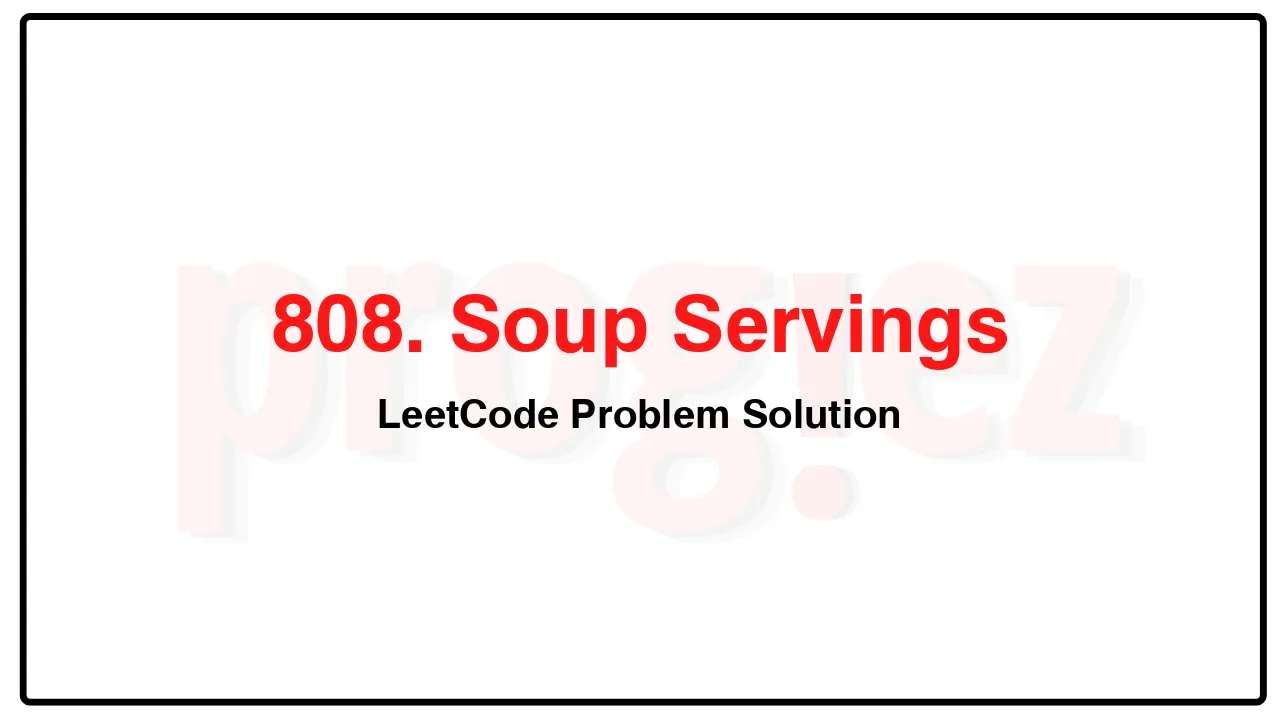 808. Soup Servings LeetCode Solution image