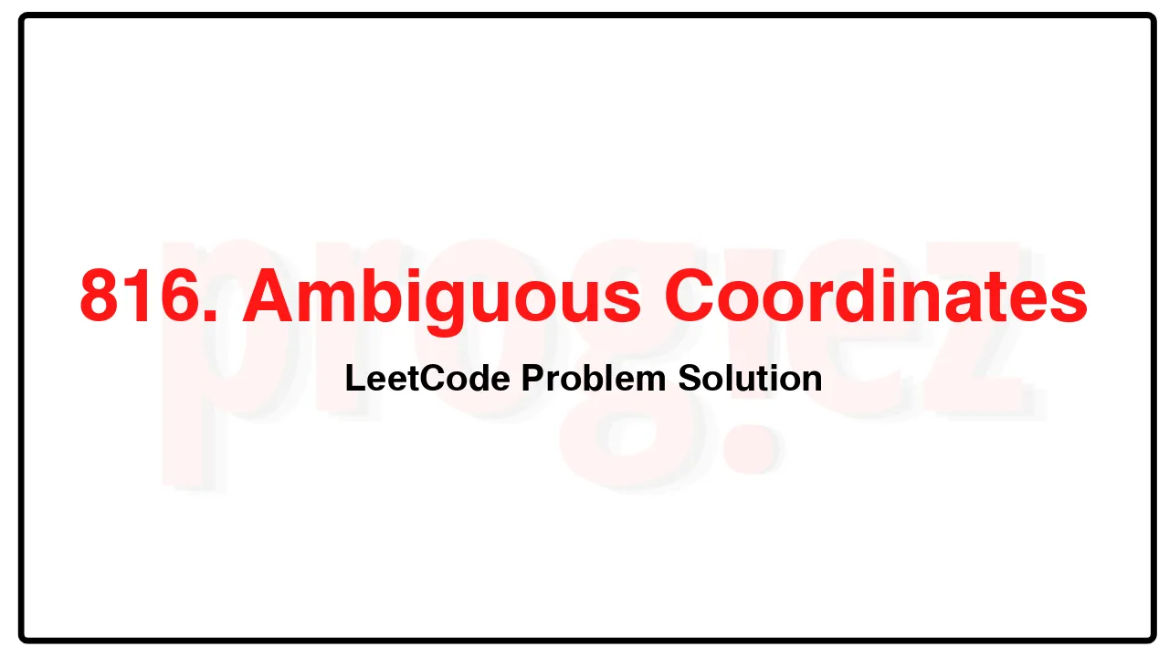 816. Ambiguous Coordinates LeetCode Solution image