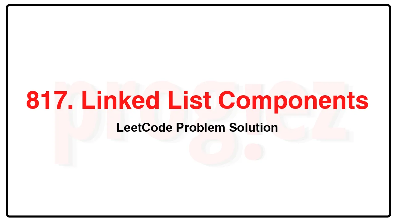 817. Linked List Components LeetCode Solution image