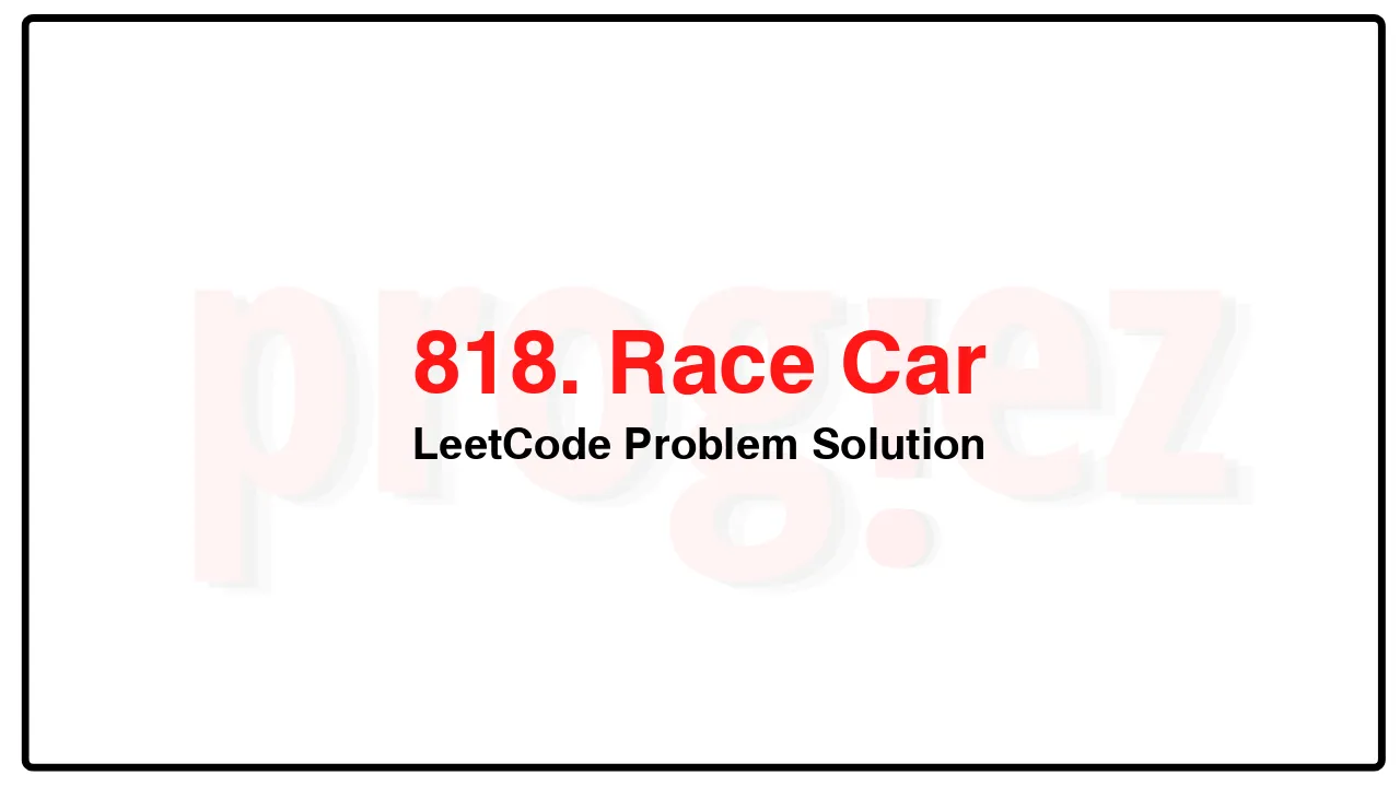 818. Race Car LeetCode Solution image