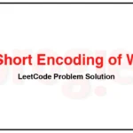 820-Short-Encoding-of-Words-LeetCode-Problem-Solution