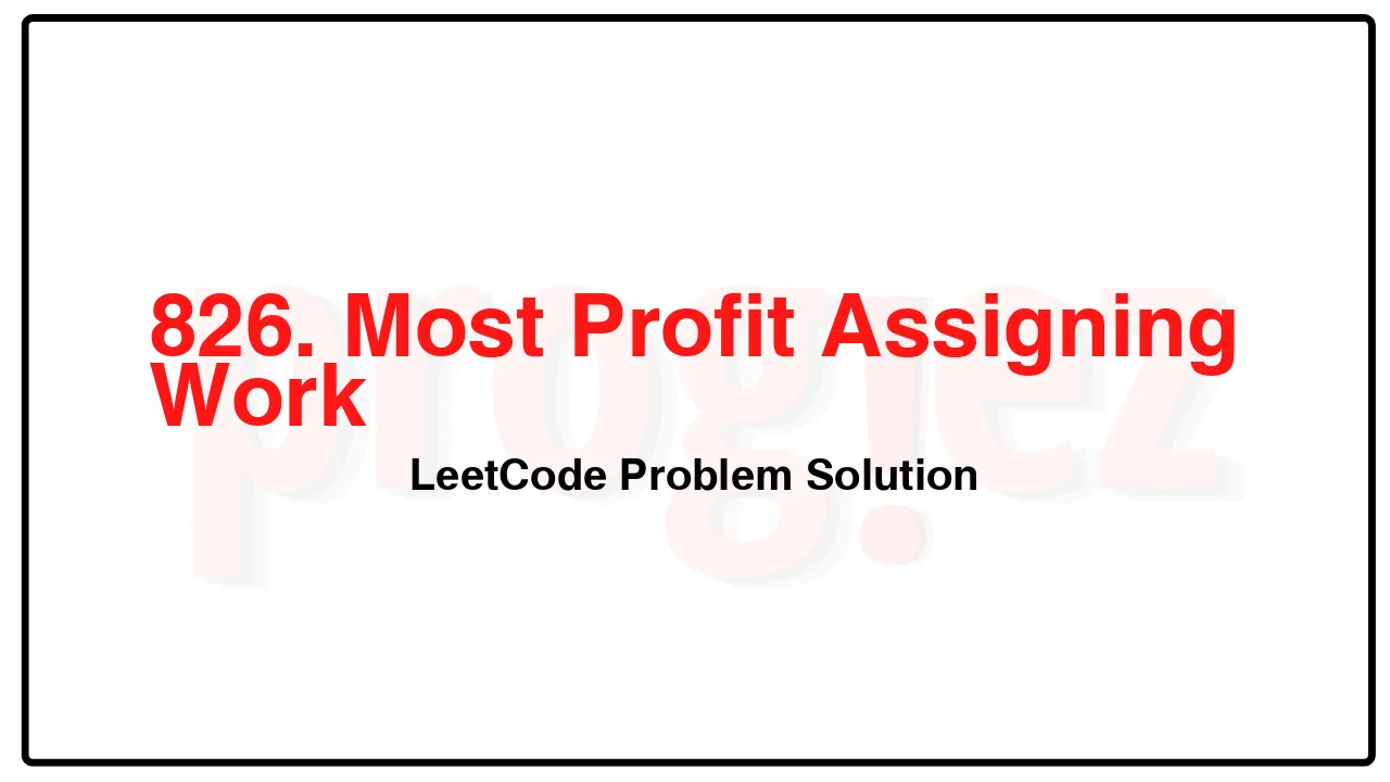 826. Most Profit Assigning Work LeetCode Solution image