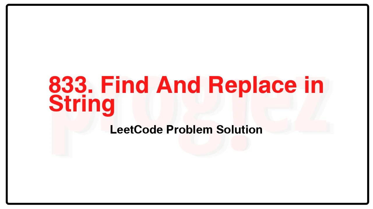 833. Find And Replace in String LeetCode Solution image