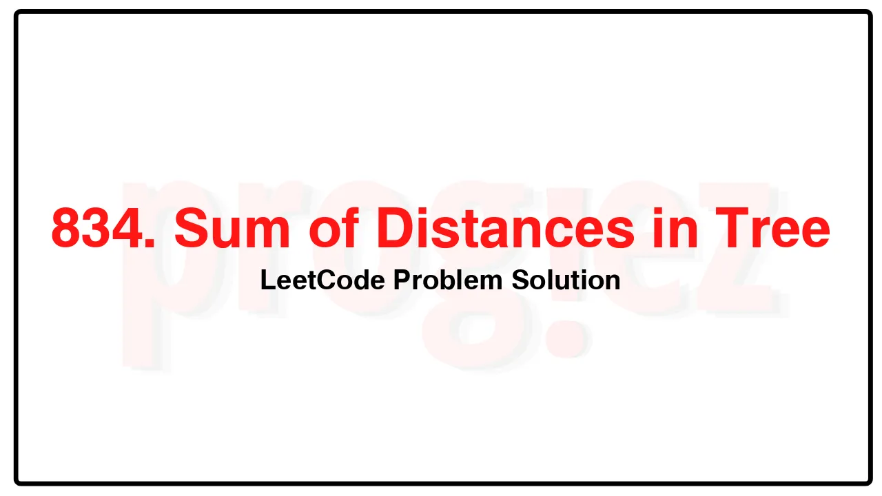 834. Sum of Distances in Tree LeetCode Solution image