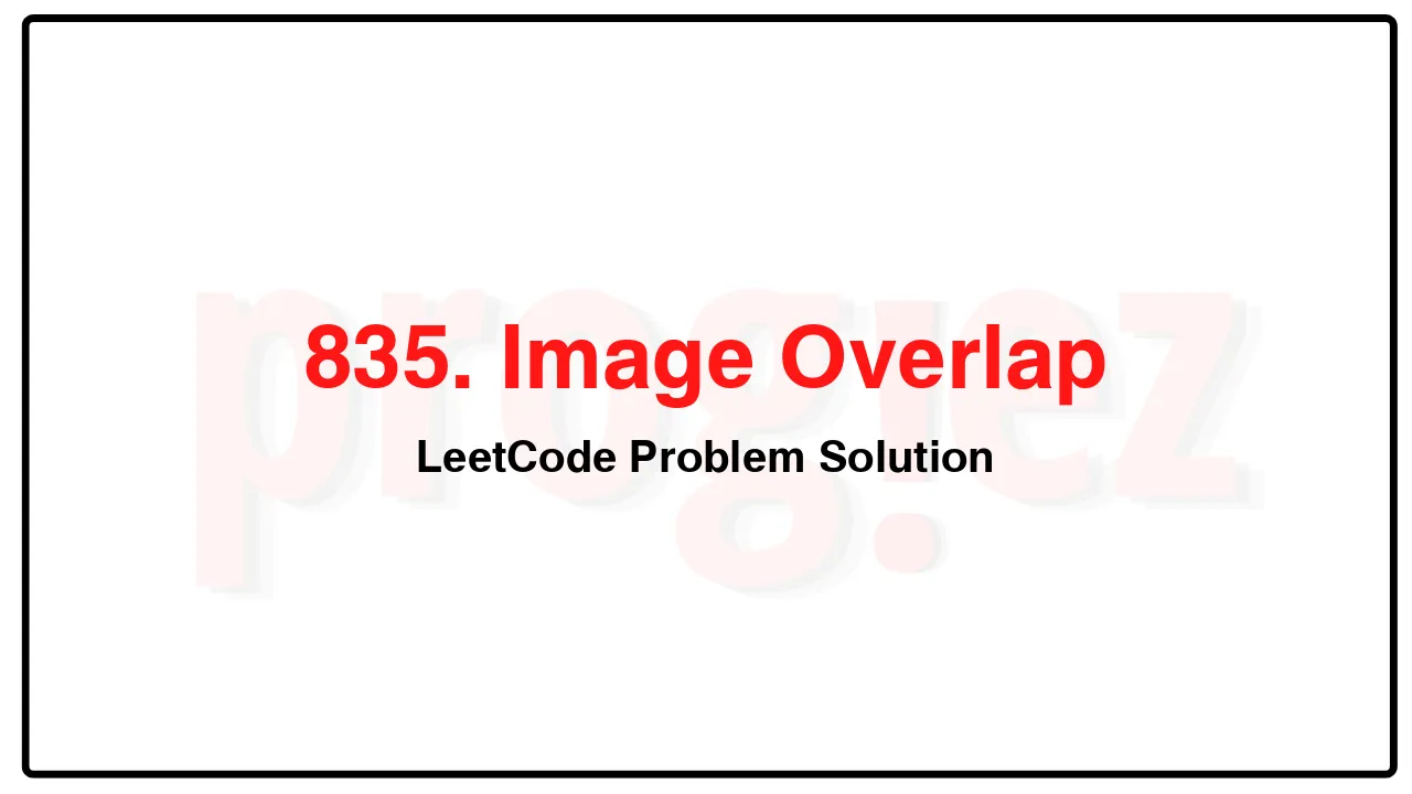 835. Image Overlap LeetCode Solution image