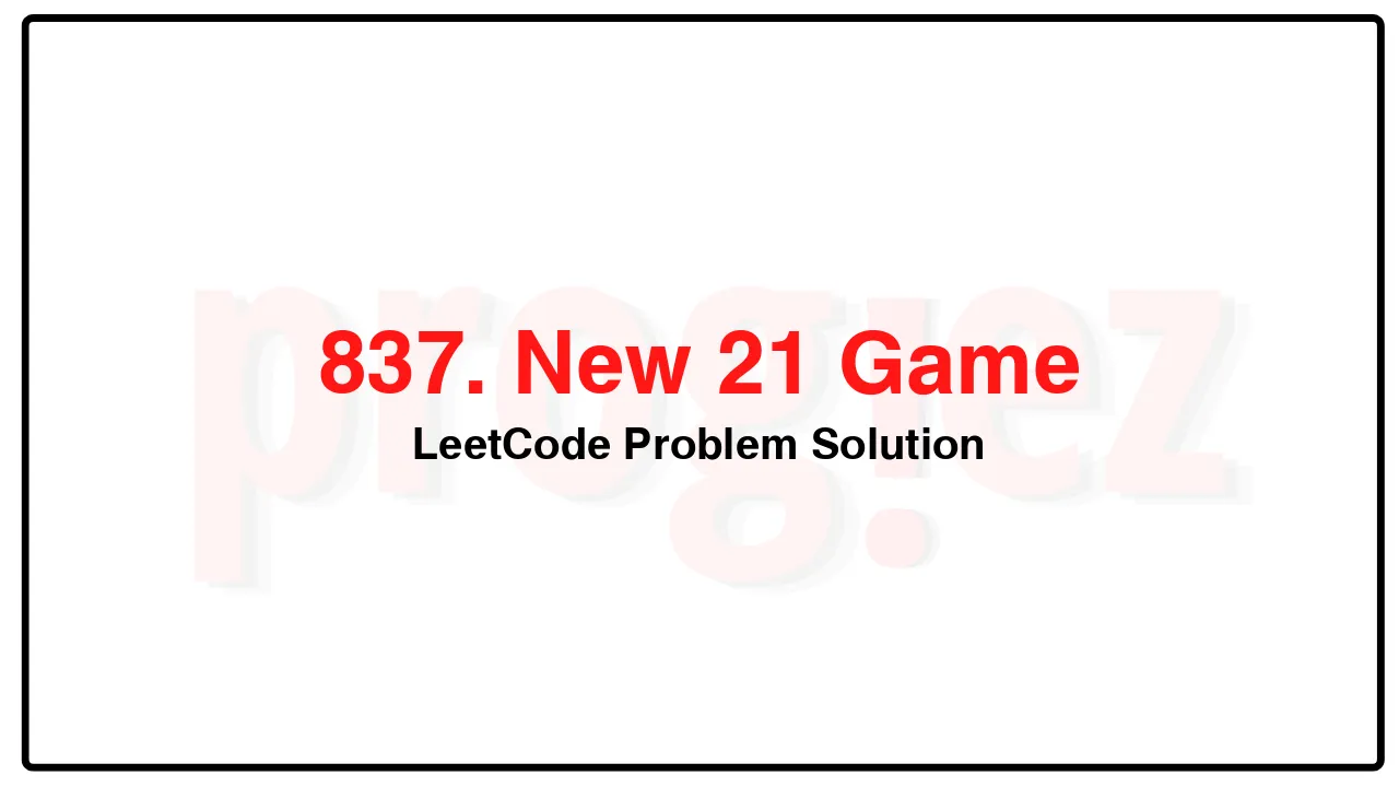 837. New 21 Game LeetCode Solution image