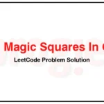 840-Magic-Squares-In-Grid-LeetCode-Problem-Solution