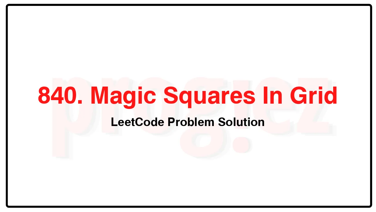 840. Magic Squares In Grid LeetCode Solution image