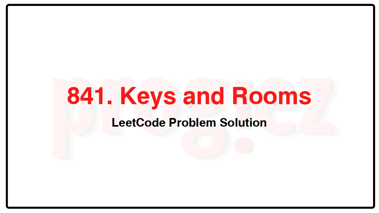 841. Keys and Rooms LeetCode Solution image