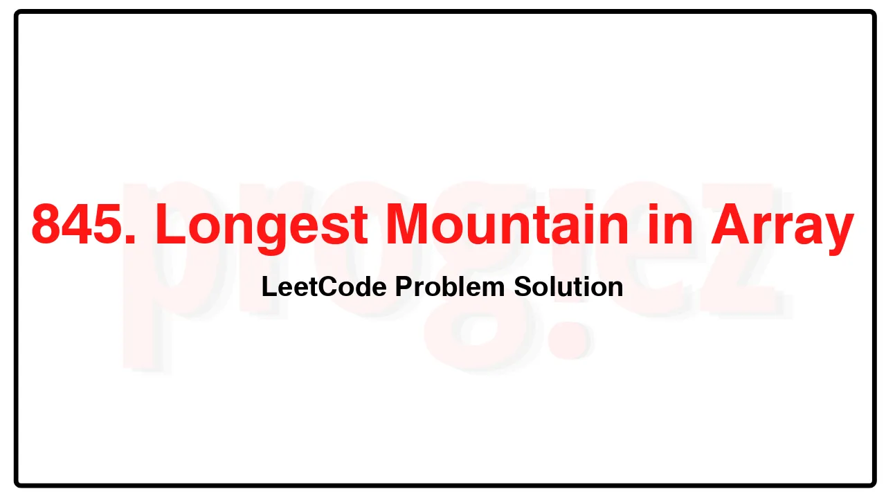 845. Longest Mountain in Array LeetCode Solution image