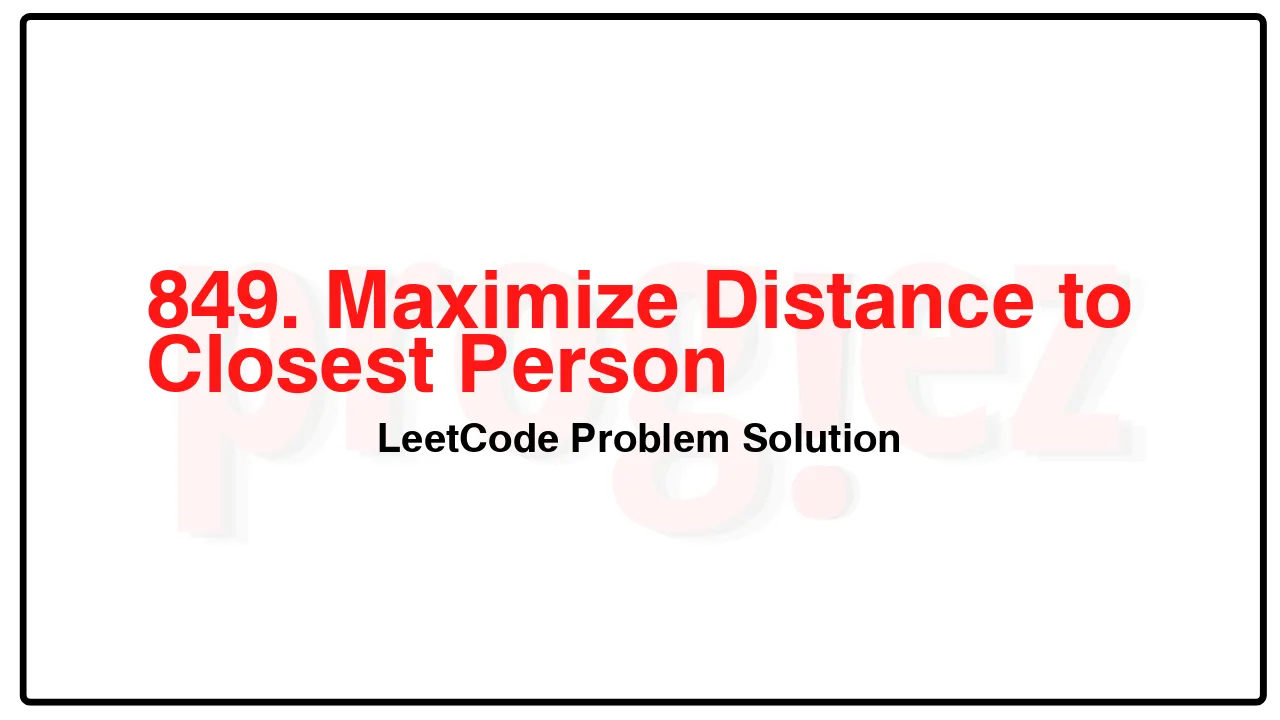 849. Maximize Distance to Closest Person LeetCode Solution image