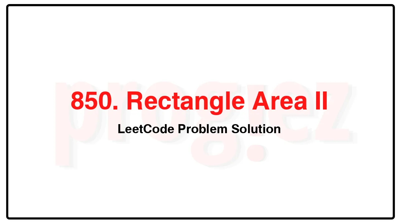 850. Rectangle Area II LeetCode Solution image