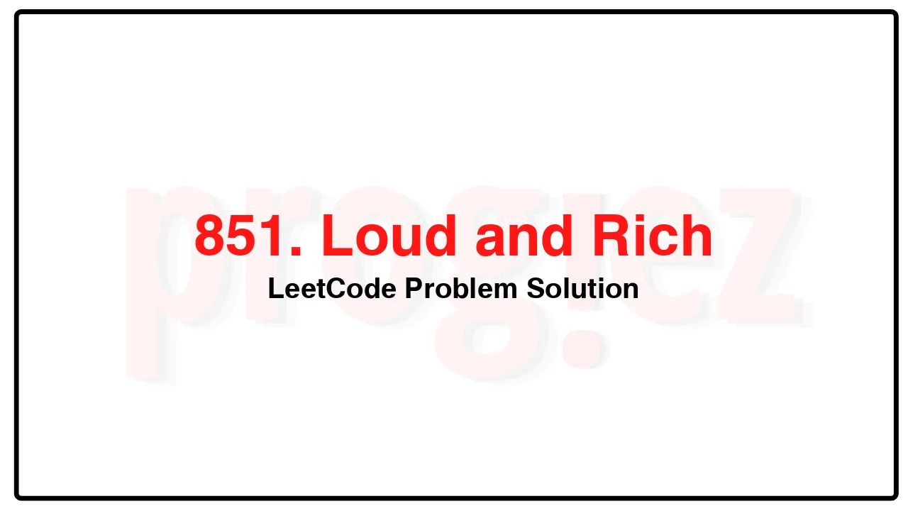 851. Loud and Rich LeetCode Solution image