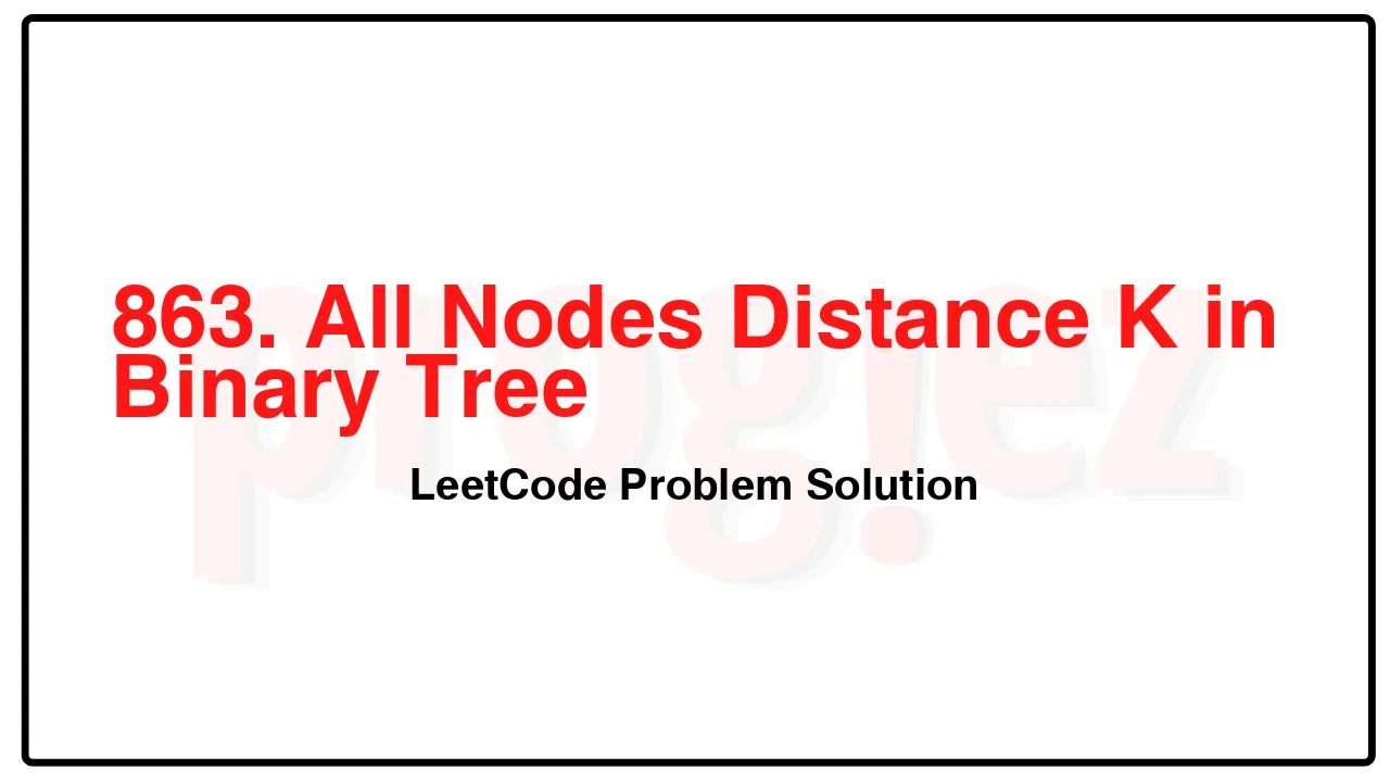 863. All Nodes Distance K in Binary Tree LeetCode Solution image