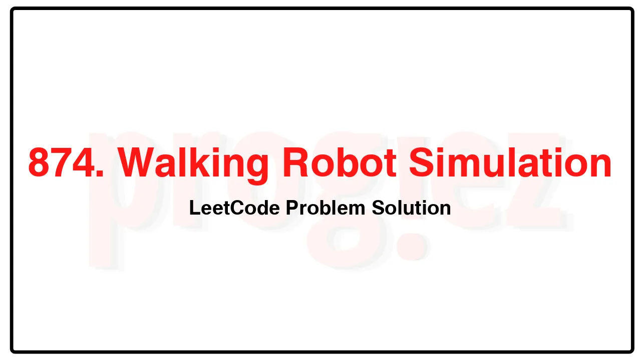 874. Walking Robot Simulation LeetCode Solution image