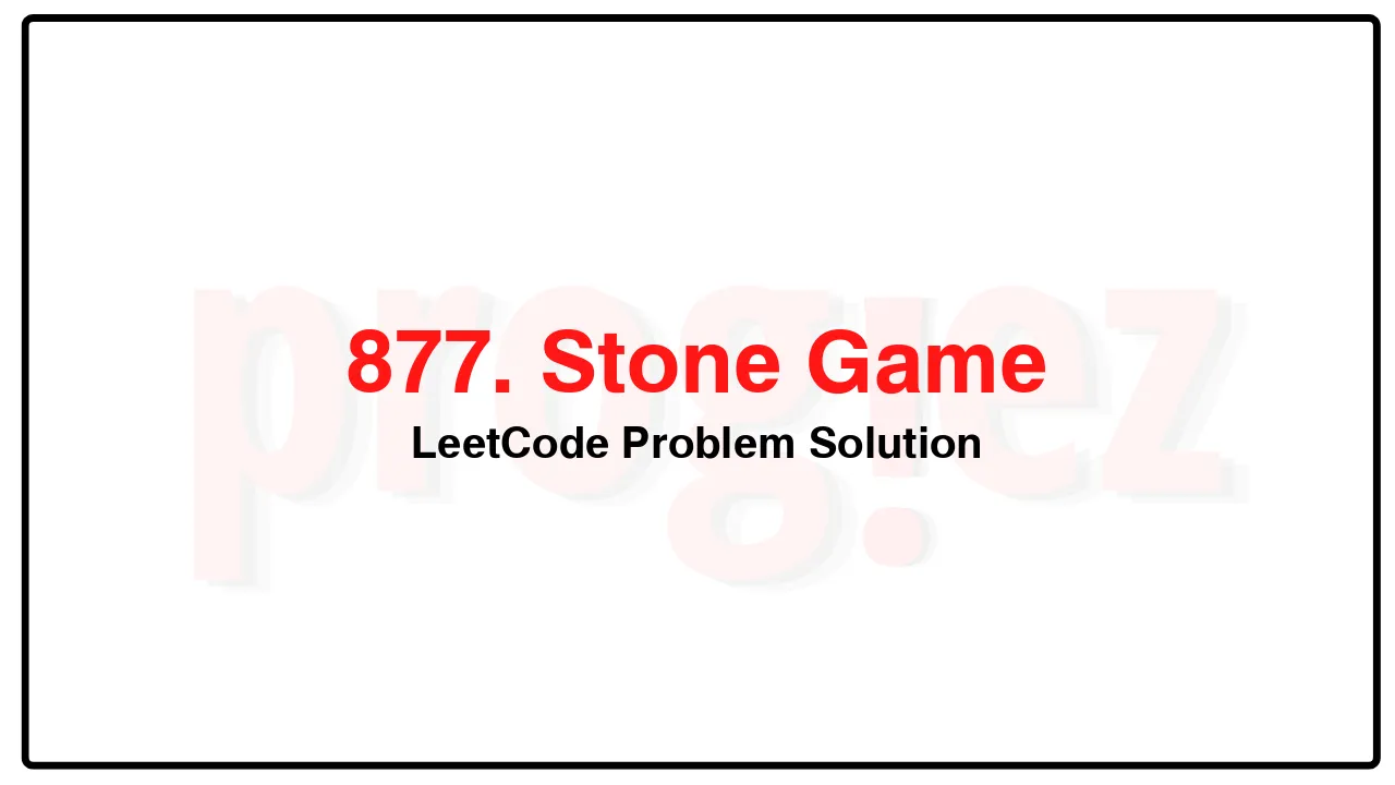 877. Stone Game LeetCode Solution image