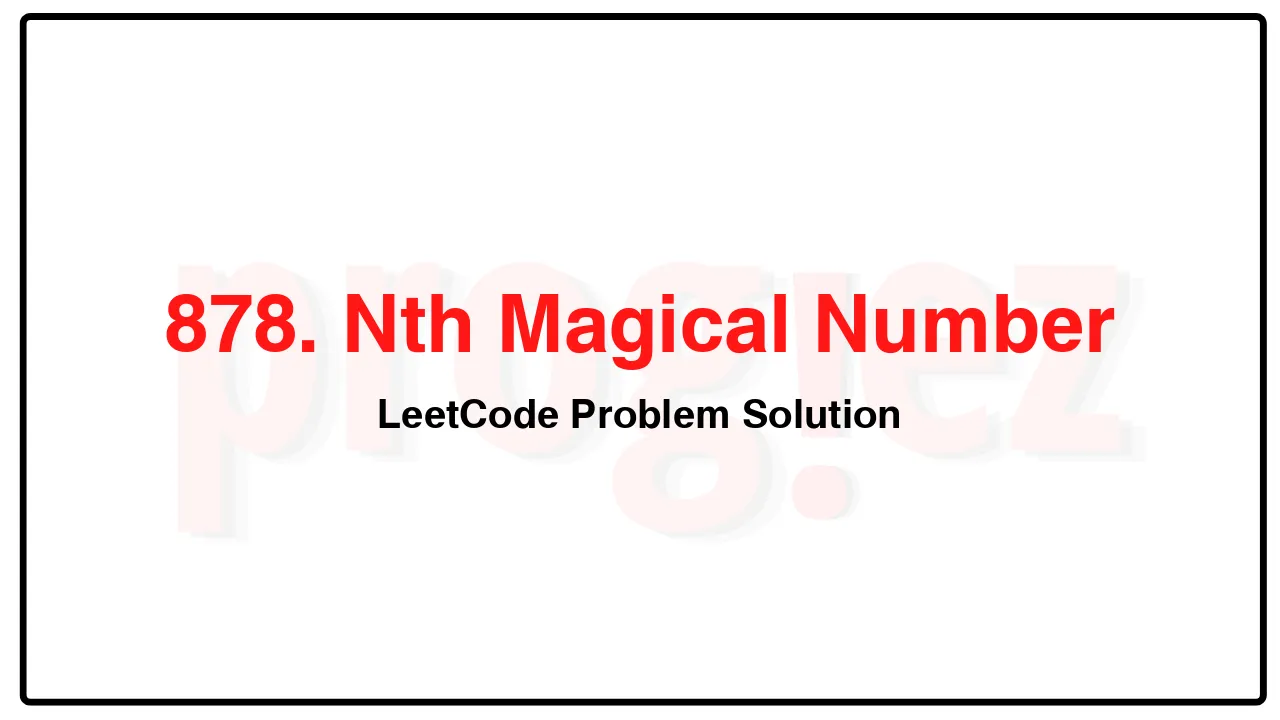 878. Nth Magical Number LeetCode Solution image