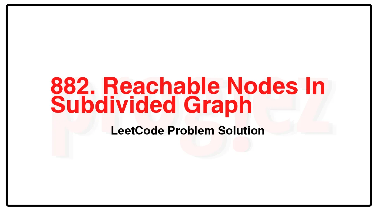 882. Reachable Nodes In Subdivided Graph LeetCode Solution image