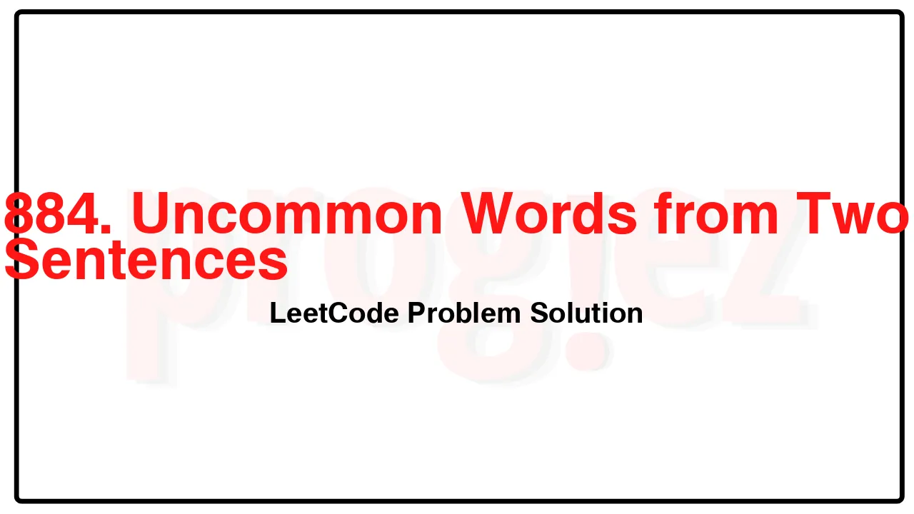 884. Uncommon Words from Two Sentences LeetCode Solution image