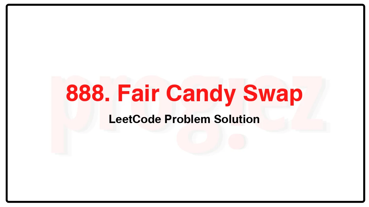 888. Fair Candy Swap LeetCode Solution image