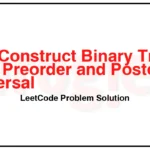 889-Construct-Binary-Tree-from-Preorder-and-Postorder-Traversal-LeetCode-Problem-Solution