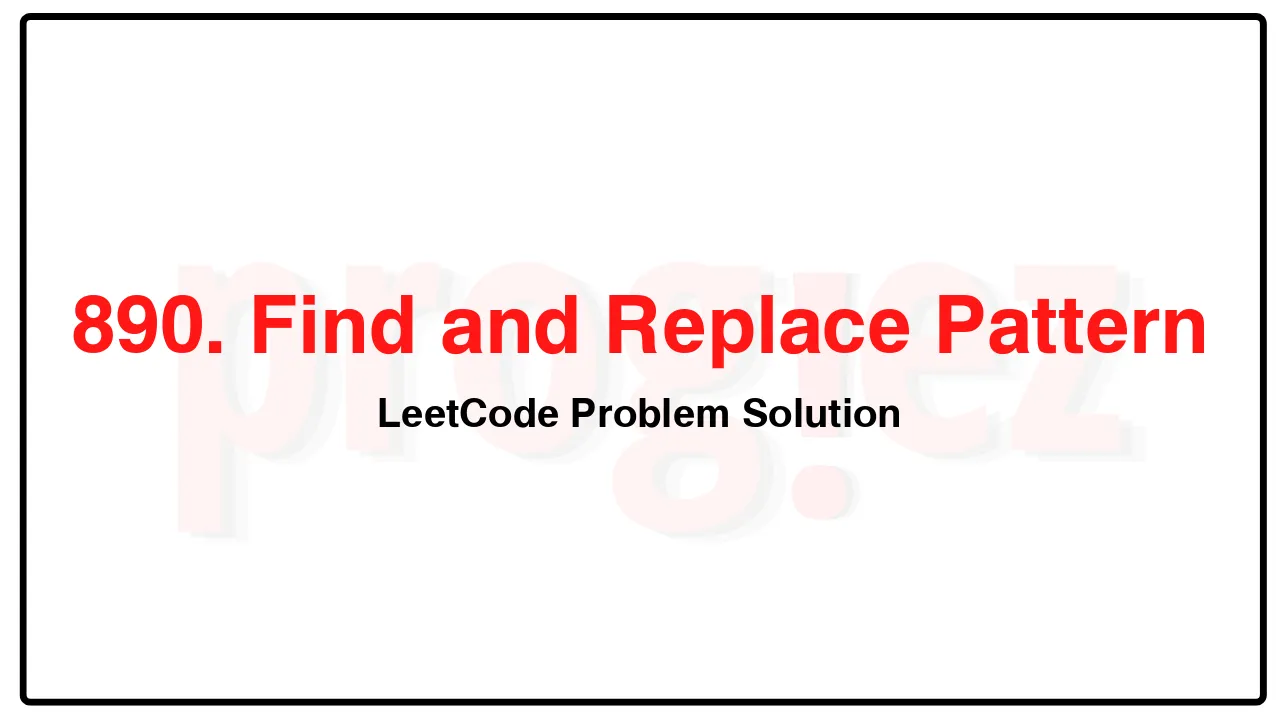 890. Find and Replace Pattern LeetCode Solution image