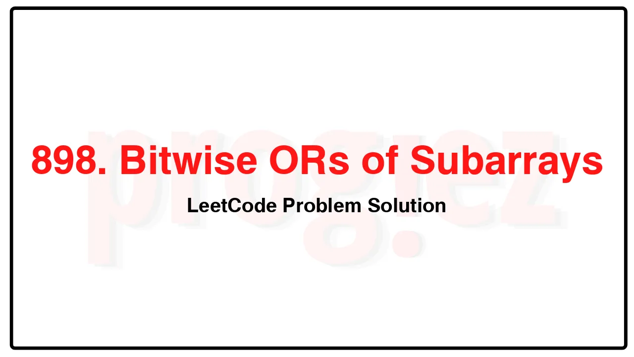 898. Bitwise ORs of Subarrays LeetCode Solution image