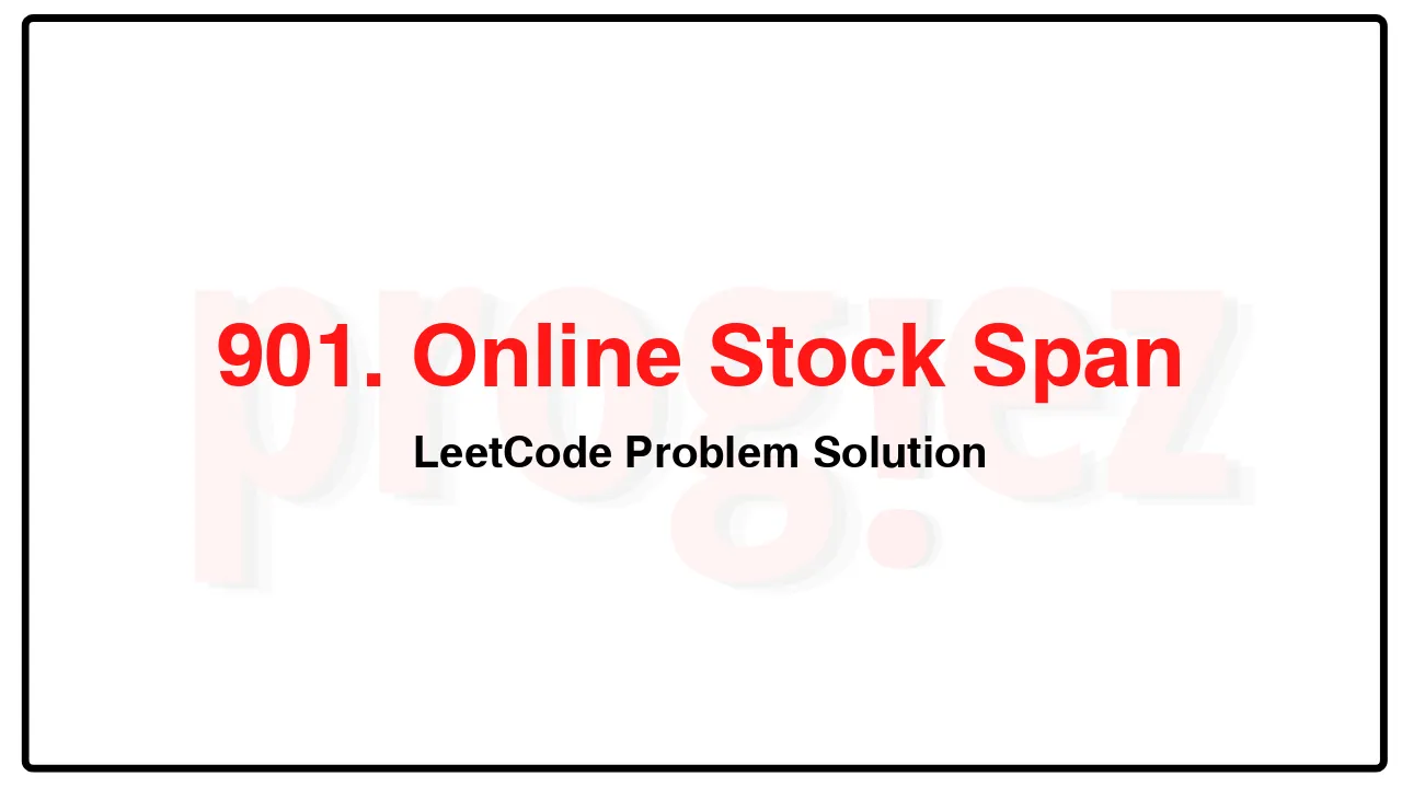 901. Online Stock Span LeetCode Solution image