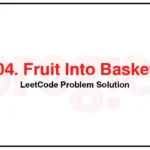 904-Fruit-Into-Baskets-LeetCode-Problem-Solution