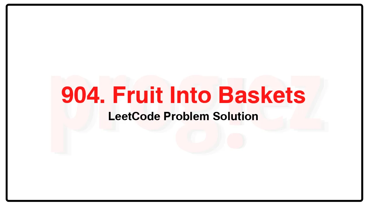 904. Fruit Into Baskets LeetCode Solution image