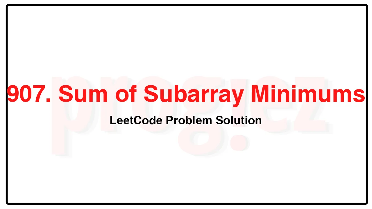 907. Sum of Subarray Minimums LeetCode Solution image