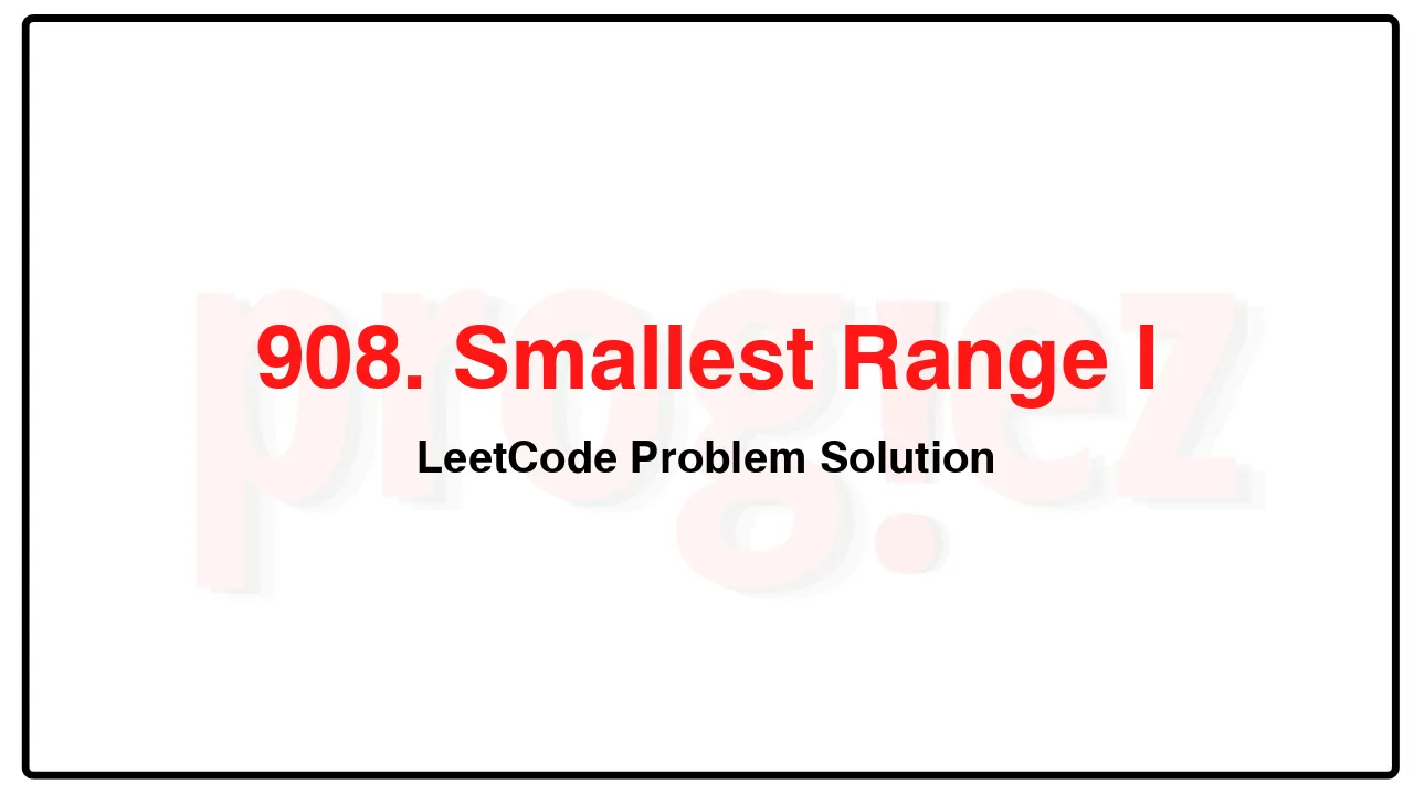 908. Smallest Range I LeetCode Solution image