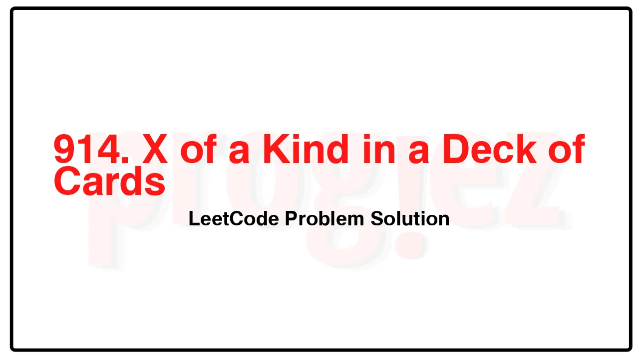 914. X of a Kind in a Deck of Cards LeetCode Solution image