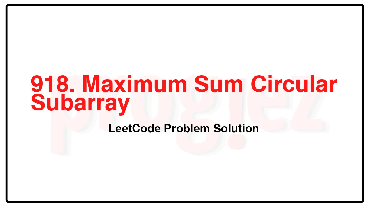 918. Maximum Sum Circular Subarray LeetCode Solution image