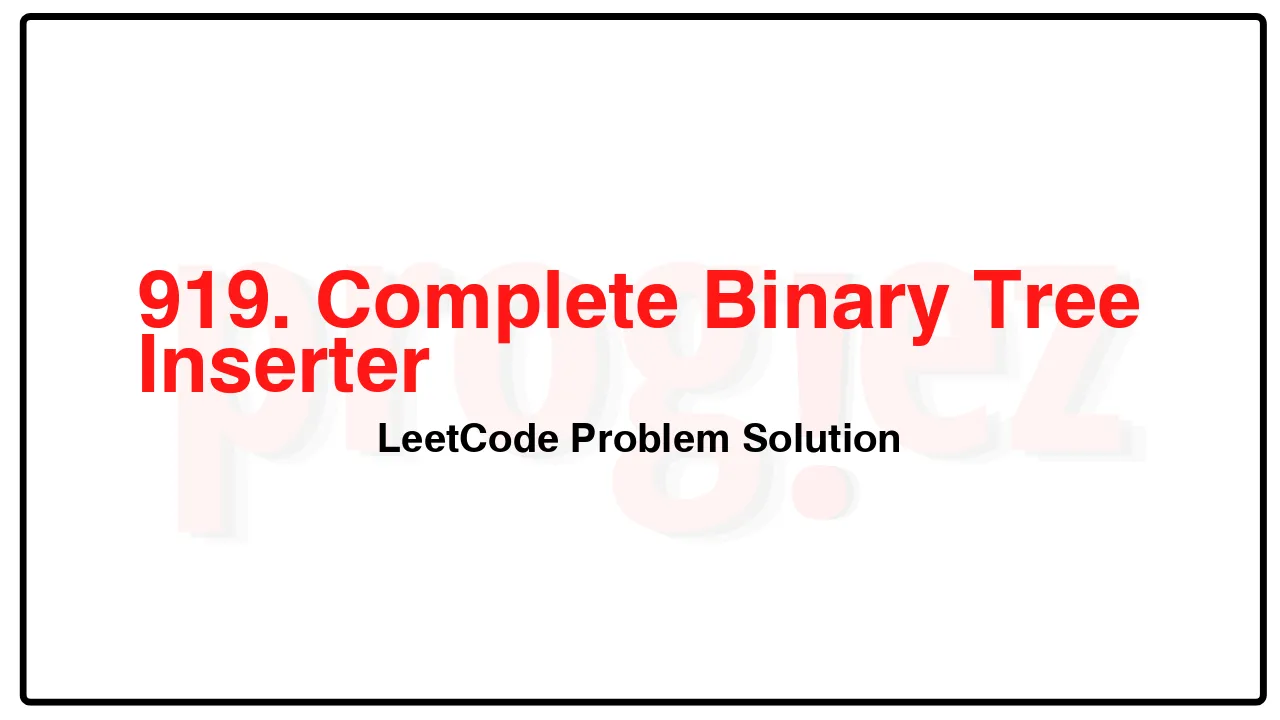 919. Complete Binary Tree Inserter LeetCode Solution image