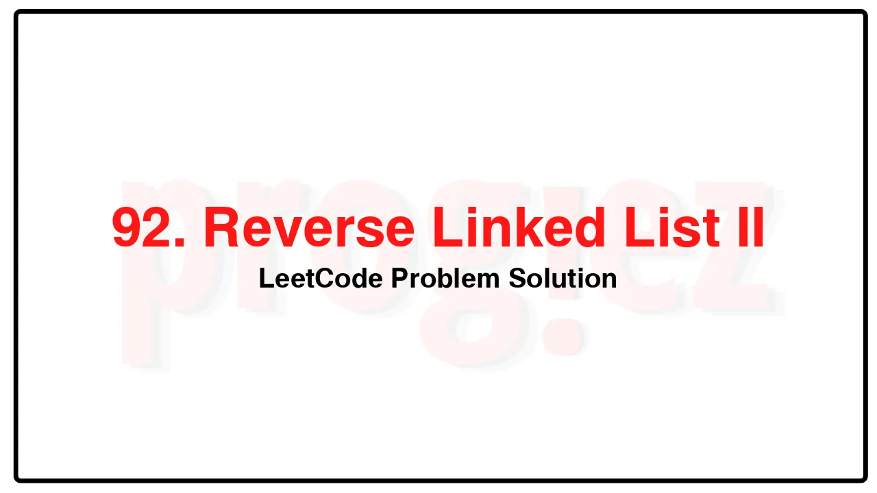 92. Reverse Linked List II LeetCode Solution image