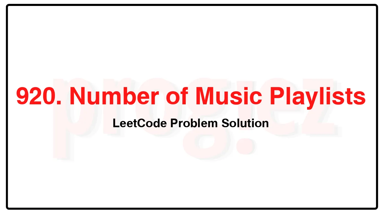 920. Number of Music Playlists LeetCode Solution image