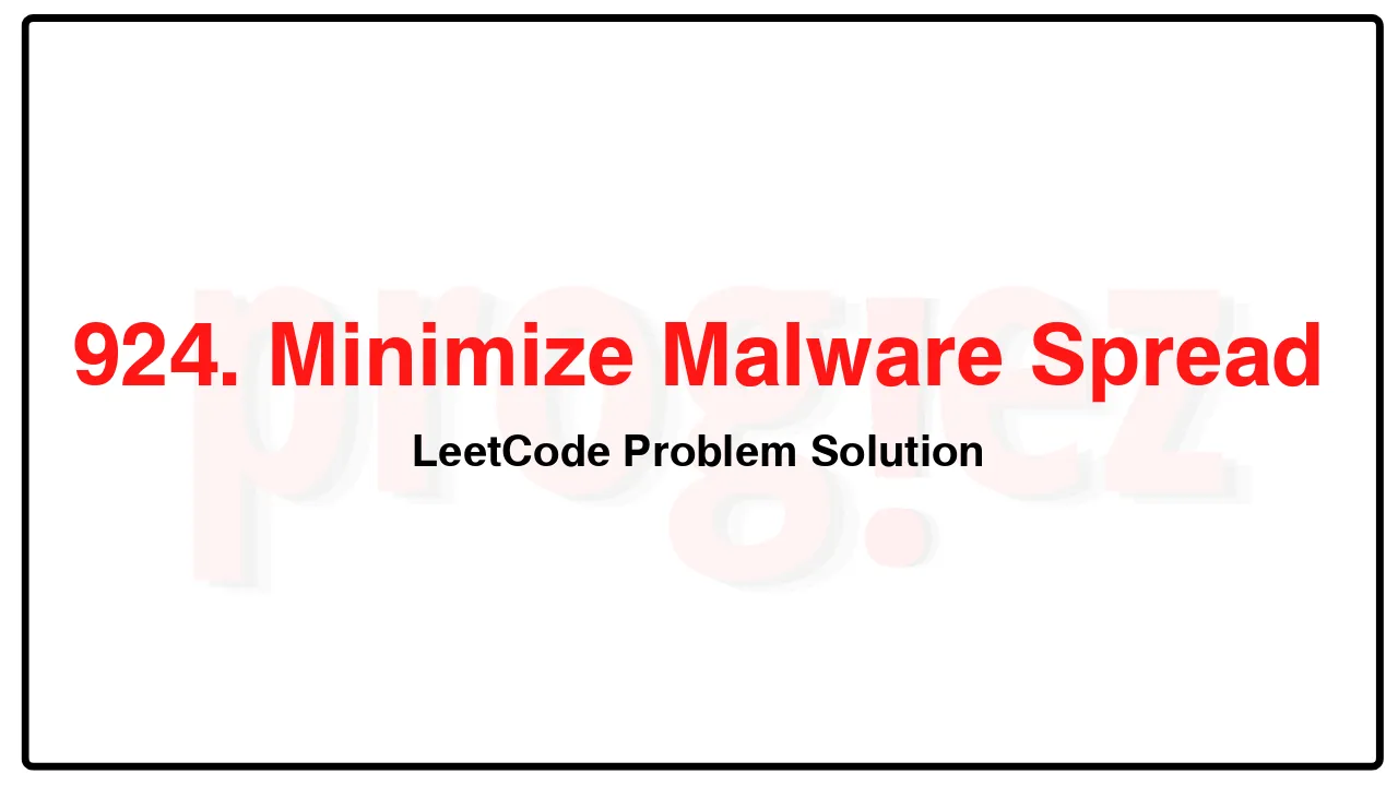 924. Minimize Malware Spread LeetCode Solution image