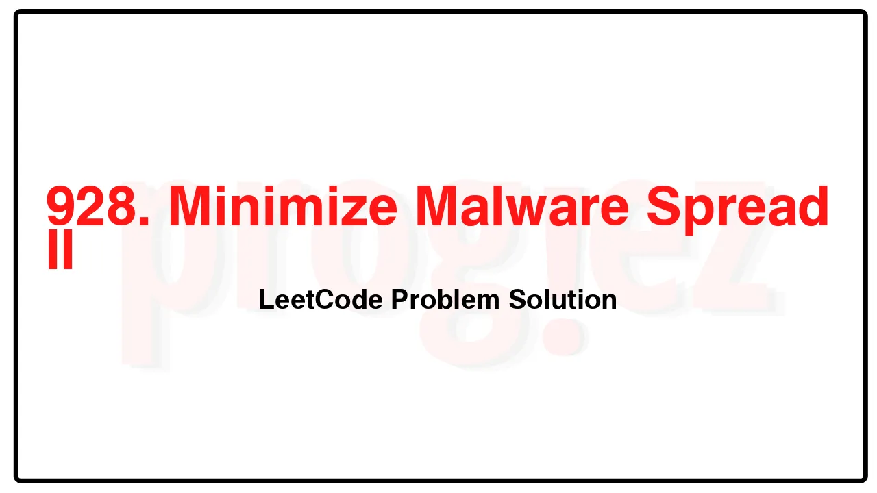 928. Minimize Malware Spread II LeetCode Solution image