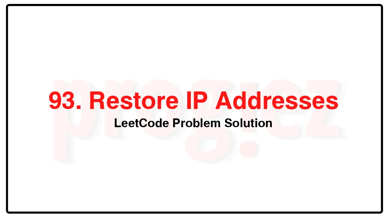 93. Restore IP Addresses LeetCode Solution image